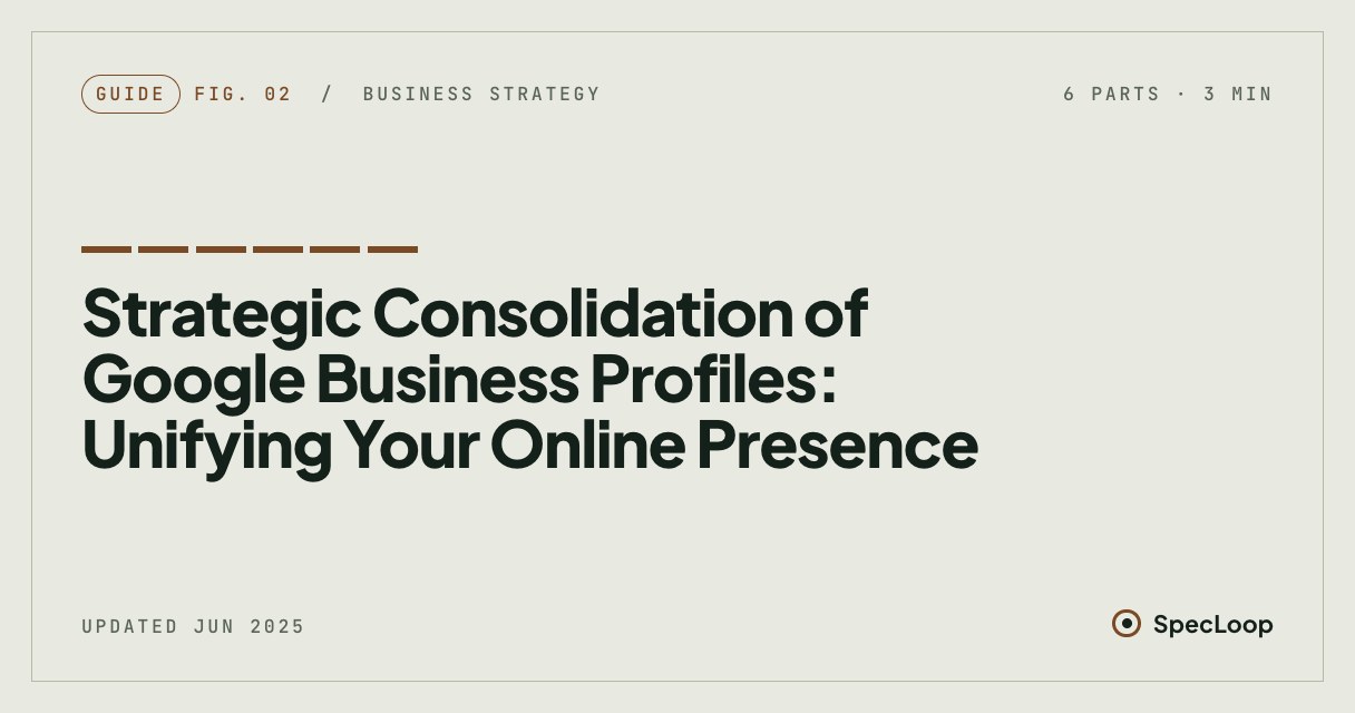 Strategic Consolidation of Google Business Profiles: Unifying Your Online Presence